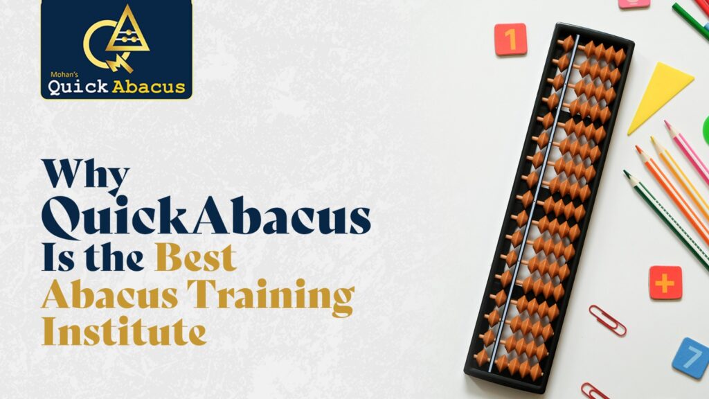 Why Quick Abacus is the best abacus training institute for improving kids' math skills and confidence